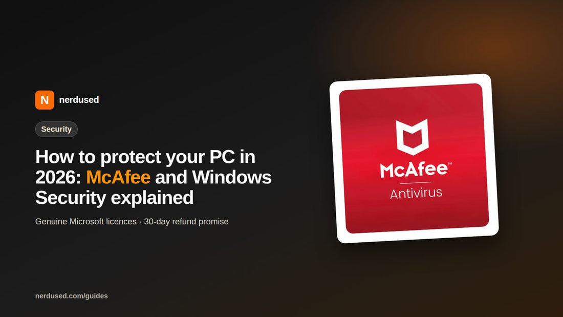 How to protect your PC in 2026: McAfee and Windows Security explained | Nerdused guide