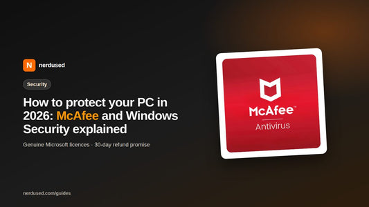 How to protect your PC in 2026: McAfee and Windows Security explained | Nerdused guide