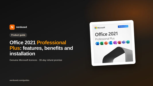 Office 2021 Professional Plus: features, benefits and installation | Nerdused guide
