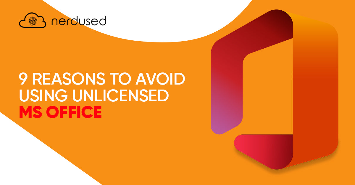 9 Reasons to Avoid Using Unlicensed MS Office